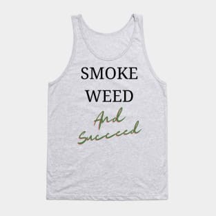 Smoke Weed and Succeed | Smart Successful Stoner | 420 Gifts | Cannabis Society | Manifestation Tank Top